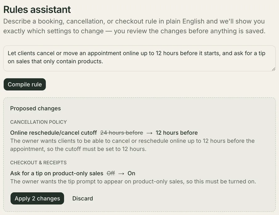 The Rules assistant with one typed sentence asking to let clients cancel online up to 12 hours before and to ask for a tip on product-only sales, and beneath it a Proposed changes panel grouped under Cancellation policy and Checkout & receipts, each line showing the current value struck through beside the new one with a sentence of reasoning, above Apply 2 changes and Discard.