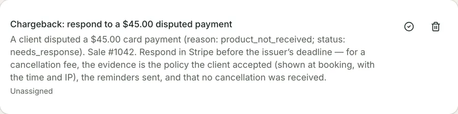 A single task card reading Chargeback: respond to a $45.00 disputed payment, with a paragraph beneath naming the sale number, the dispute reason, the deadline to respond in Stripe and what evidence to use.